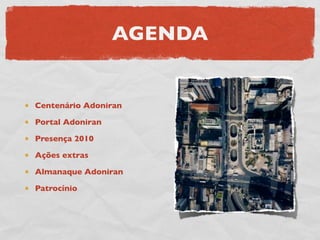 AGENDA


Centenário Adoniran

Portal Adoniran

Presença 2010

Ações extras

Almanaque Adoniran

Patrocínio
 