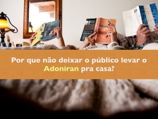 PUBLICAÇÃO
Com todo esse material
exclusivo, nasce o

ALMANAQUE
ADONIRAN 100

Livro de luxo
com lançamento em
Julho de 2010
 