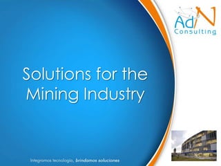 Solutions for the
Mining Industry
 