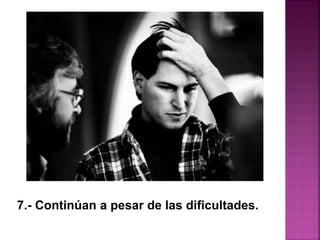 7.- Continúan a pesar de las dificultades.
 