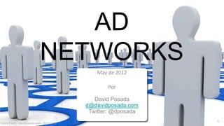 AD
                            NETWORKS
                                               May de 2012

                                                   Por

                                               David Posada
                                            d@davidposada.com
                                             Twitter: @dposada
                                                                 1
Digital Feed – davidposada.com - @dposada
 
