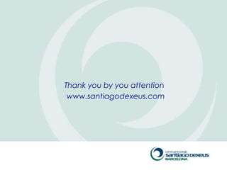 Thank you by you attention
 www.santiagodexeus.com
 