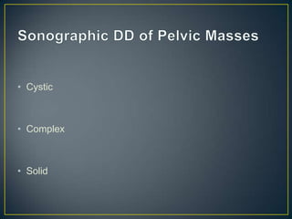 • Cystic



• Complex



• Solid
 
