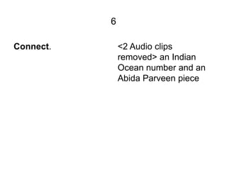 6

Connect.       <2 Audio clips
               removed> an Indian
               Ocean number and an
               Abida...