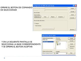 OPRIME EL BOTON DE COMANDO DE SELECCIONAR Y EN LA SIGUIENTE PANTALLA SE SELECCIONA LA BASE CORRESPONDIENTE Y SE OPRIME EL BOTON ACEPTAR 