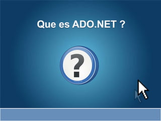 Quees ADO.NET ?