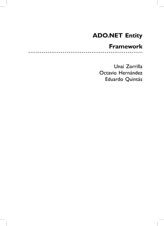 ADO.NET Entity
     Framework


       Unai Zorrilla
 Octavio Hernández
   Eduardo Quintás
 