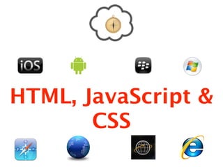 HTML, JavaScript &
       CSS
 