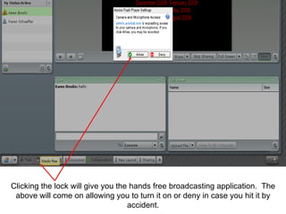 Clicking the lock will give you the hands free broadcasting application.  The above will come on allowing you to turn it on or deny in case you hit it by accident. 