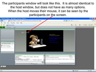 The participants window will look like this.  It is almost identical to the host window, but does not have as many options. When the host moves their mouse, it can be seen by the participants on the screen. 