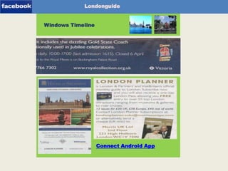 Londonguide
Windows Timeline

Android-App

Connect Android App

 