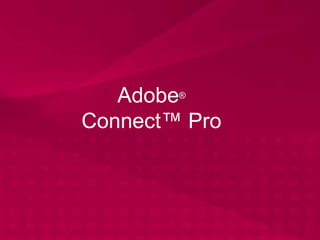 Adobe® Connect™ Pro 