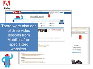 There were also ads of „free video lessons from Mobiliusz” on specialized websites. 