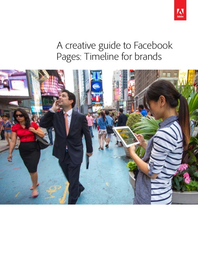 A creative guide to Facebook
Pages: Timeline for brands
 