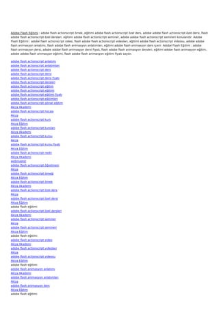 Adobe Flash Eğitimi : adobe flash actionscript örnek, eğitimi adobe flash actionscript özel ders, adobe adobe flash actionscript özel dersi, flash
adobe flash actionscript özel dersleri, eğitimi adobe flash actionscript seminer, adobe adobe flash actionscript semineri konularıdır. Adobe
Flash Eğitimi : adobe flash actionscript video, flash adobe flash actionscript videoları, eğitimi adobe flash actionscript videosu, adobe adobe
flash animasyon anlatımı, flash adobe flash animasyon anlatımları, eğitimi adobe flash animasyon ders içerir. Adobe Flash Eğitimi : adobe
flash animasyon dersi, adobe adobe flash animasyon dersi fiyatı, flash adobe flash animasyon dersleri, eğitimi adobe flash animasyon eğitim,
adobe adobe flash animasyon eğitimi, flash adobe flash animasyon eğitimi fiyatı sayılır.

adobe flash actionscript anlatımı
adobe flash actionscript anlatımları
adobe flash actionscript ders
adobe flash actionscript dersi
adobe flash actionscript dersi fiyatı
adobe flash actionscript dersleri
adobe flash actionscript eğitim
adobe flash actionscript eğitimi
adobe flash actionscript eğitimi fiyatı
adobe flash actionscript eğitimleri
adobe flash actionscript görsel eğitim
Akiza Akademi
adobe flash actionscript hocası
Akiza
adobe flash actionscript kurs
Akiza Eğitim
adobe flash actionscript kursları
Akiza Akademi
adobe flash actionscript kursu
Akiza
adobe flash actionscript kursu fiyatı
Akiza Eğitim
adobe flash actionscript nedir
Akiza Akademi
webmaster
adobe flash actionscript öğretmeni
Akiza
adobe flash actionscript örneği
Akiza Eğitim
adobe flash actionscript örnek
Akiza Akademi
adobe flash actionscript özel ders
Akiza
adobe flash actionscript özel dersi
Akiza Eğitim
adobe flash eğitimi
adobe flash actionscript özel dersleri
Akiza Akademi
adobe flash actionscript seminer
Akiza
adobe flash actionscript semineri
Akiza Eğitim
adobe flash eğitimi
adobe flash actionscript video
Akiza Akademi
adobe flash actionscript videoları
Akiza
adobe flash actionscript videosu
Akiza Eğitim
adobe flash eğitimi
adobe flash animasyon anlatımı
Akiza Akademi
adobe flash animasyon anlatımları
Akiza
adobe flash animasyon ders
Akiza Eğitim
adobe flash eğitimi
 