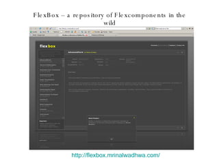 http:// flexbox.mrinalwadhwa.com / FlexBox – a repository of Flexcomponents in the wild 