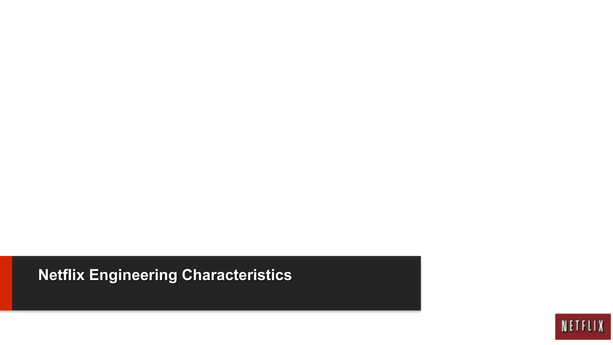 Netflix Engineering Characteristics
 