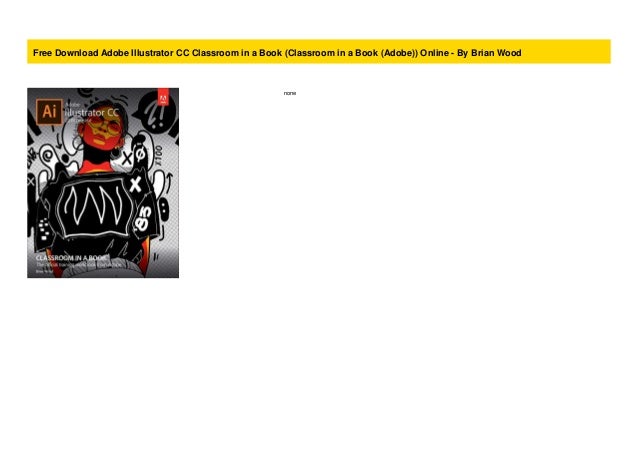 free Adobe Illustrator CC Classroom in a Book free Adobe Illustrator CC Classroom in a Book