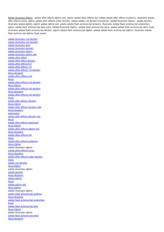 Adobe İllustrator Eğitim : adobe after effects eğitim seti, eğitim adobe after effects full, adobe adobe after effects kullanımı, illustrator adobe
after effects kursu, eğitim adobe after effects video dersleri, adobe adobe cs5 dersleri konularıdır. Adobe İllustrator Eğitim : adobe dersleri,
illustrator adobe eğitim, eğitim adobe eğitim seti, adobe adobe flash actionscript anlatımı, illustrator adobe flash actionscript anlatımları,
eğitim adobe flash actionscript ders içerir. Adobe İllustrator Eğitim : adobe flash actionscript dersi, adobe adobe flash actionscript dersi fiyatı,
illustrator adobe flash actionscript dersleri, eğitim adobe flash actionscript eğitim, adobe adobe flash actionscript eğitimi, illustrator adobe
flash actionscript eğitimi fiyatı sayılır.

adobe illustrator cs4 dersleri
adobe illustrator cs5 dersleri
adobe illustrator ders
adobe illustrator dersleri
adobe illustrator eğitim
adobe illustrator eğitim seti
adobe after effect
adobe after effect dersleri
adobe after effects 6.5
adobe after effects 7.0
adobe after effects 7.0 dersleri
Akiza Akademi
adobe after effects cs3
Akiza
adobe after effects cs3 dersleri
Akiza Eğitim
adobe after effects cs4 dersleri
Akiza Akademi
adobe after effects cs5 dersleri
Akiza
adobe after effects dersleri
Akiza Eğitim
adobe after effects dersleri indir
Akiza Akademi
webmaster
adobe after effects dersleri izle
Akiza
adobe after effects download
Akiza Eğitim
adobe after effects eğitim seti
Akiza Akademi
adobe after effects full
Akiza
adobe after effects kullanımı
Akiza Eğitim
adobe illustrator eğitim
adobe after effects kursu
Akiza Akademi
adobe after effects video dersleri
Akiza
adobe cs5 dersleri
Akiza Eğitim
adobe illustrator eğitim
adobe dersleri
Akiza Akademi
adobe eğitim
Akiza
adobe eğitim seti
Akiza Eğitim
adobe illustrator eğitim
adobe flash actionscript anlatımı
Akiza Akademi
adobe flash actionscript anlatımları
Akiza
adobe flash actionscript ders
Akiza Eğitim
adobe illustrator eğitim
adobe flash actionscript dersi
Akiza Akademi
 