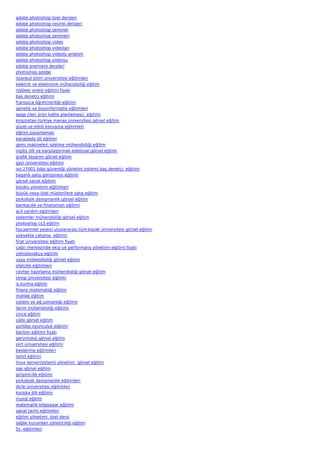 adobe photoshop özel dersleri
adobe photoshop resimli dersleri
adobe photoshop seminer
adobe photoshop semineri
adobe photoshop video
adobe photoshop videoları
adobe photoshop videolu anlatım
adobe photoshop videosu
adobe premiere dersleri
photoshop adobe
istanbul bilim üniversitesi eğitimleri
elektrik ve elektronik mühendisliği eğitim
nükleer enerji eğitimi fiyatı
baş denetçi eğitimi
fransızca öğretmenliği eğitimi
genetik ve biyoinformatik eğitimleri
apqp (ileri ürün kalite planlaması)  eğitimi
kirgizistan-türkiye manas üniversitesi görsel eğitim
güzel ve etkili konuşma eğitimleri
eğitim pazarlaması
kanadada dil eğitimi
gemi makineleri işletme mühendisliği eğitim
ingiliz dili ve karşılaştırmalı edebiyat görsel eğitim
grafik tasarım görsel eğitim
gazi üniversitesi eğitimi
iso 27001 bilgi güvenliği yönetim sistemi baş denetçi  eğitimi
başarılı satış görüşmesi eğitimi
görsel sanat eğitimi
bordro yönetimi eğitimleri
büyük veya özel müşterilere satış eğitim
psikolojik danışmanlık görsel eğitim
bankacılık ve finansman eğitimi
acil yardım eğitimleri
sistemler mühendisliği görsel eğitim
photoshop cs3 eğitim
hocaahmet yesevi uluslararasi türk-kazak üniversitesi görsel eğitim
yüksekte çalışma  eğitimi
firat üniversitesi eğitimi fiyatı
çağrı merkezinde ekip ve performans yönetimi eğitimi fiyatı
çekoslavakça eğitimi
uzay mühendisliği görsel eğitim
otelcilik eğitimleri
cevher hazırlama mühendisliği görsel eğitim
sinop üniversitesi eğitimi
iş kurma eğitim
finans matematiği eğitim
matlab eğitim
sistem ve ağ uzmanlığı eğitimi
tarım mühendisliği eğitimi
çince eğitim
çello görsel eğitim
yurtdışı oyunculuk eğitimi
bariton eğitimi fiyatı
gerontoloji görsel eğitim
siirt üniversitesi eğitimi
beslenme eğitimleri
tamil eğitimi
linux server(sistem) yönetimi  görsel eğitim
sap görsel eğitim
girişimcilik eğitimi
psikolojik danışmanlık eğitimleri
dicle üniversitesi eğitimleri
korsika dili eğitimi
mysql eğitim
matematik-bilgisayar eğitimi
sanat tarihi eğitimleri
eğitim yönetimi  özel dersi
sağlık kurumları yöneticiliği eğitim
5s  eğitimleri
 