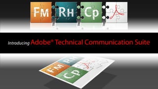 Introducing Adobe® Technical   Communication Suite