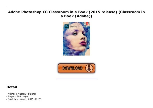 adobe photoshop cc classroom in a book adobe photoshop cc classroom in a book