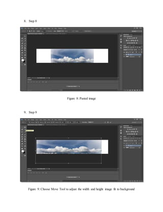 8. Step 8
Figure 8: Pasted image
9. Step 9
Figure 9: Choose Move Tool to adjust the width and height image fit to background
 