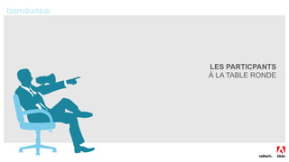 Introduction
LES PARTICPANTS
À LA TABLE RONDE
 