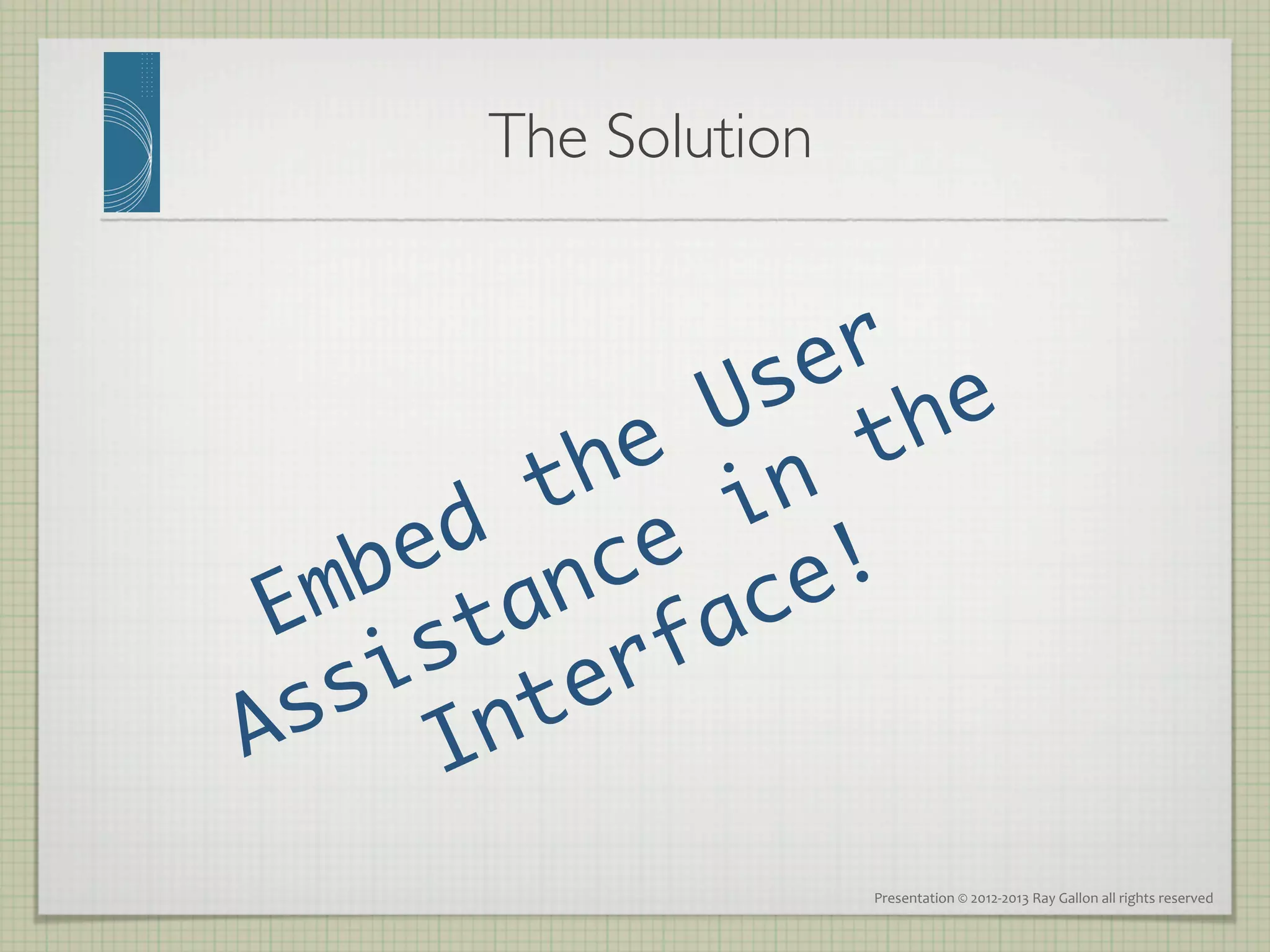 The Solution
           	





                 Presentation	
  ©	
  2012-­‐2013	
  Ray	
  Gallon	
  all	
  rights	
  reserved	
  
 