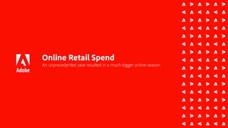 Online Retail Spend
An unprecedented year resulted in a much bigger online season.
 