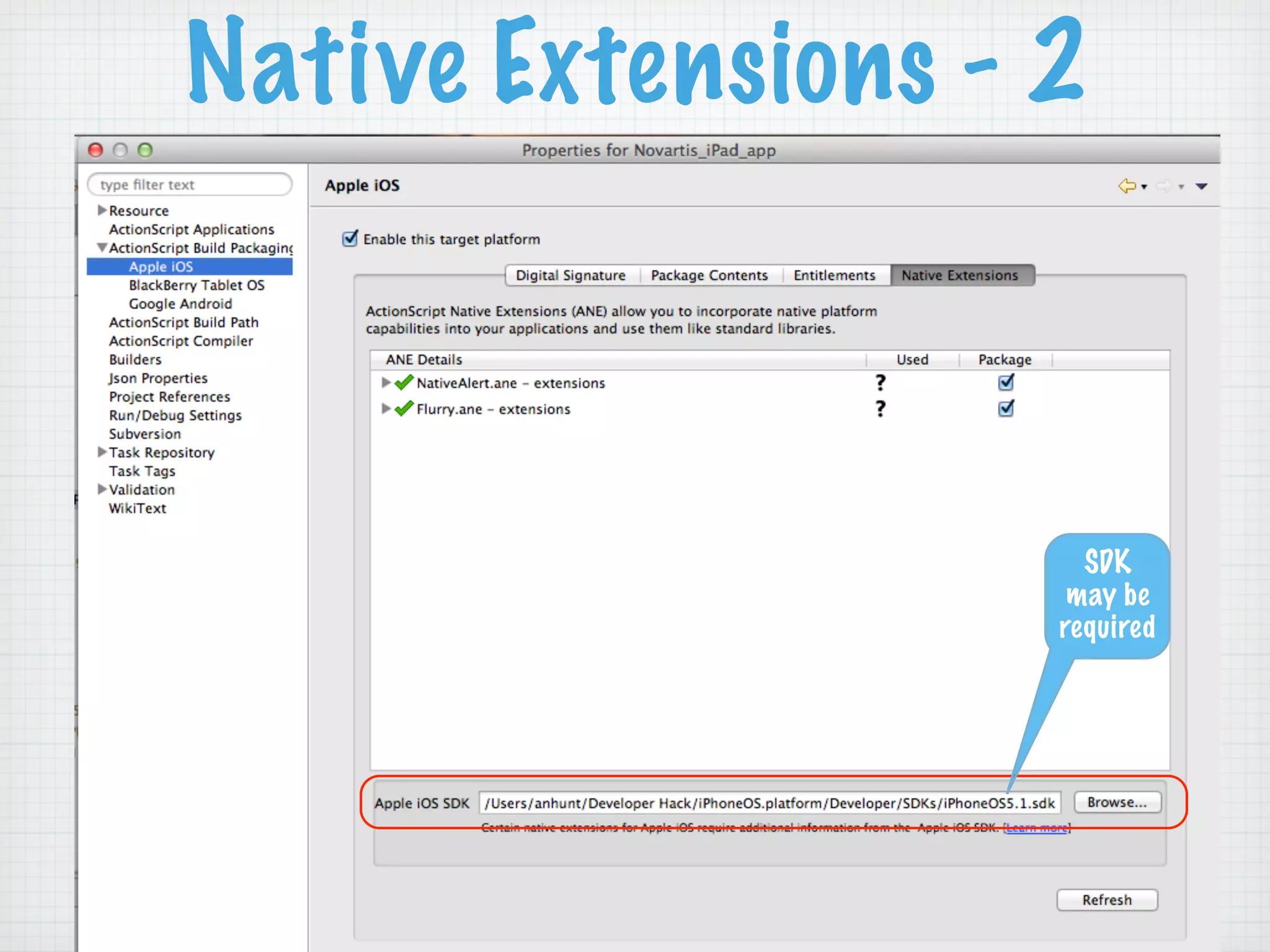 Native Extensions - 2



                      SDK
                     may be
                    required
 