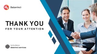 Visit Our Website
datavinci.services
THANK YOU
F O R Y O U R A T T E N T I O N
Datavinci
 