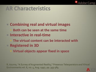 R. Azuma, “A Survey of Augmented Reality,” Presence:Teleoperators andVirtual
Environments.vol. 6, no. 4, Aug. 1997, pp. 355-385.
 