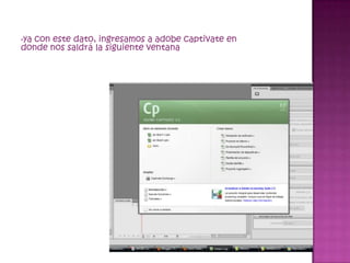 •ya
  con este dato, ingresamos a adobe captivate en
donde nos saldrá la siguiente ventana
 