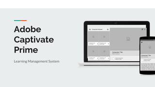 Adobe
Captivate
Prime
Learning Management System
 