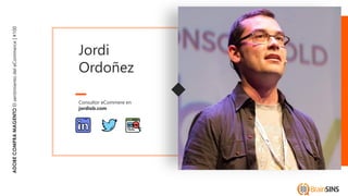 ADOBECOMPRAMAGENTOElsentimientodeleCommerce|#100
Consultor eCommere en
jordiob.com
Jordi
Ordoñez
 