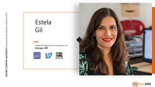 ADOBECOMPRAMAGENTOElsentimientodeleCommerce|#73
Head of Digital and Innovation en
Enérgya-VM
Estela
Gil
 