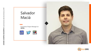 ADOBECOMPRAMAGENTOElsentimientodeleCommerce|#91
Ecommerce Project Manager en
SISTEL
Salvador
Maciá
 