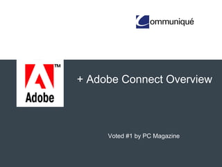 Adobe Connect
Overview
Voted #1 by PC Magazine
 