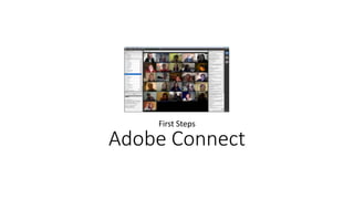First Steps 
Adobe Connect 
 