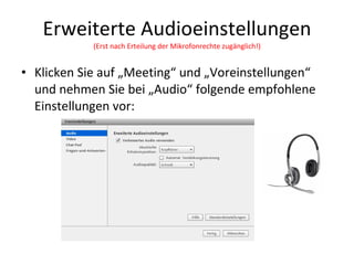 Erweiterte Audioeinstellungen (Erst nach Erteilung der Mikrofonrechte zugänglich!) <ul><li>Klicken Sie auf „Meeting“ und „...