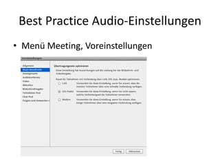 Best	Practice	Audio-Einstellungen
• Menü	Meeting,	Voreinstellungen
 