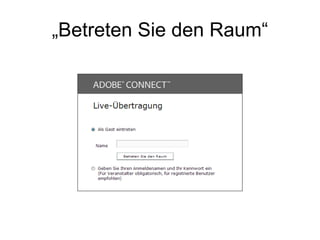 „Betreten Sie den Raum“
 