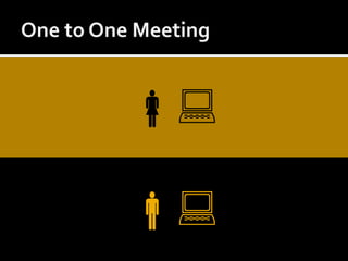 One to One Meeting