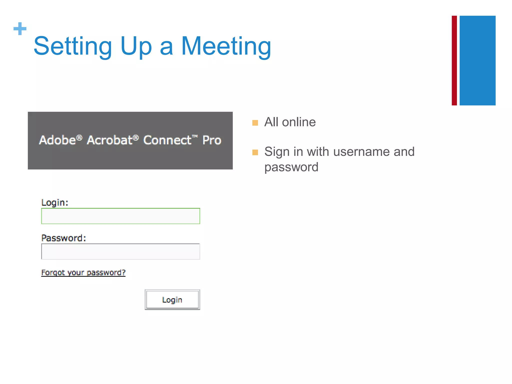 +
    Setting Up a Meeting

                         All online

                         Sign in with username and
                          password
 