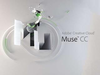 © 2013 Adobe Systems Incorporated. All Rights Reserved.
25
Adobe Muse™
CC
 