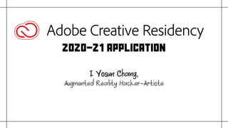 2020-21 Application
I Yosun Chang, 

Augmented Reality Hacker-Artiste
 