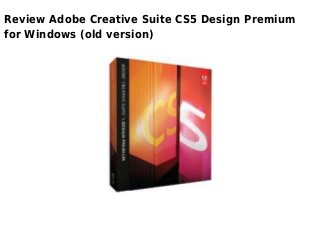 Review Adobe Creative Suite CS5 Design Premium
for Windows (old version)
 
