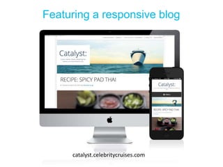 WFee aatlusroin mg oad reersnpizoends itvhee bwloegb 
catalyst.celebritycruises.com 
 
