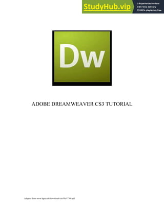 ADOBE DREAMWEAVER CS3 TUTORIAL
Adapted from www.bgsu.edu/downloads/cio/file17760.pdf
 